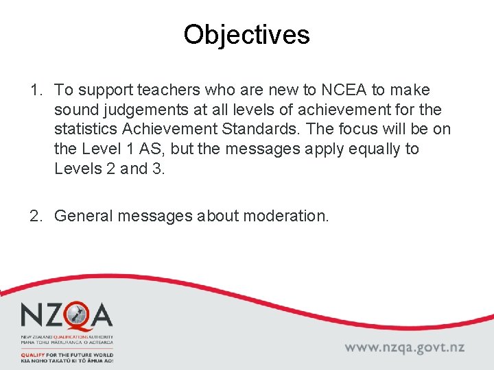 Objectives 1. To support teachers who are new to NCEA to make sound judgements