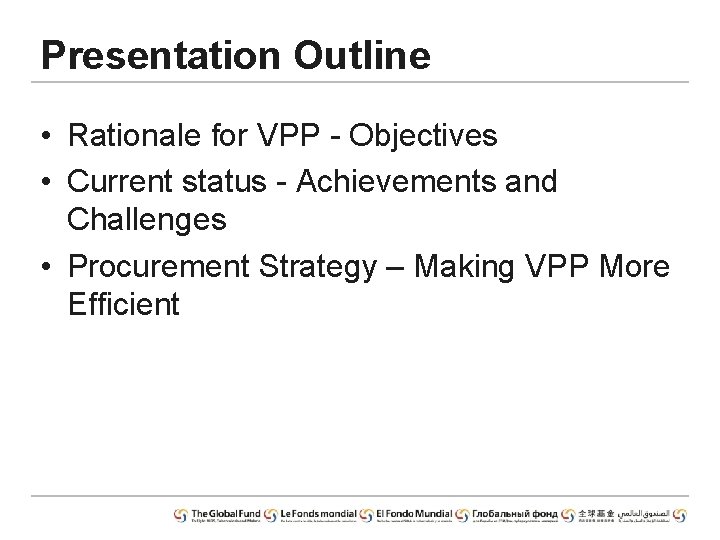 Presentation Outline • Rationale for VPP - Objectives • Current status - Achievements and