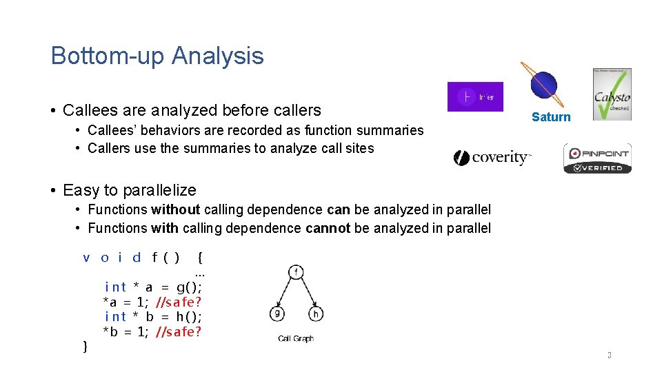 Bottom-up Analysis • Callees are analyzed before callers • Callees’ behaviors are recorded as