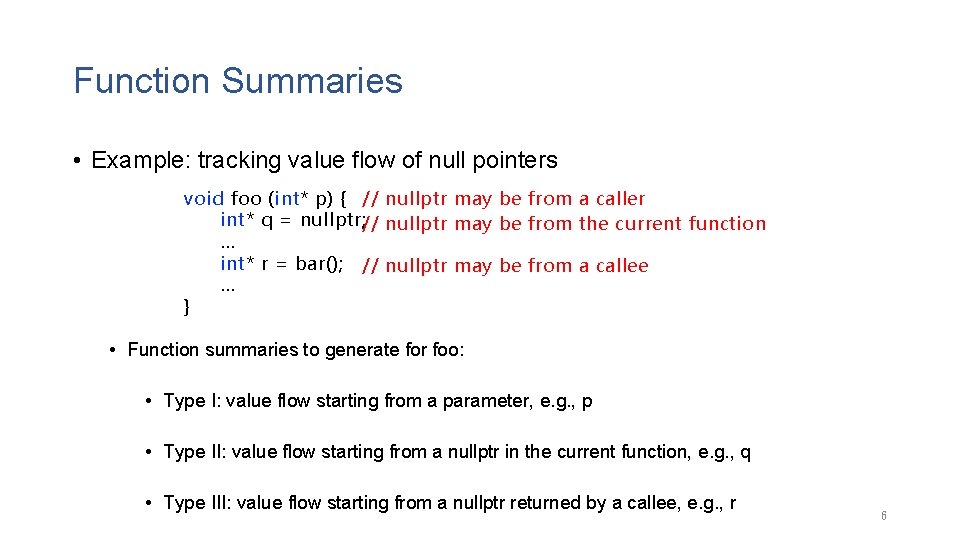 Function Summaries • Example: tracking value flow of null pointers void foo (int* p)