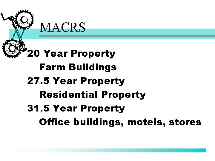 MACRS 20 Year Property Farm Buildings 27. 5 Year Property Residential Property 31. 5