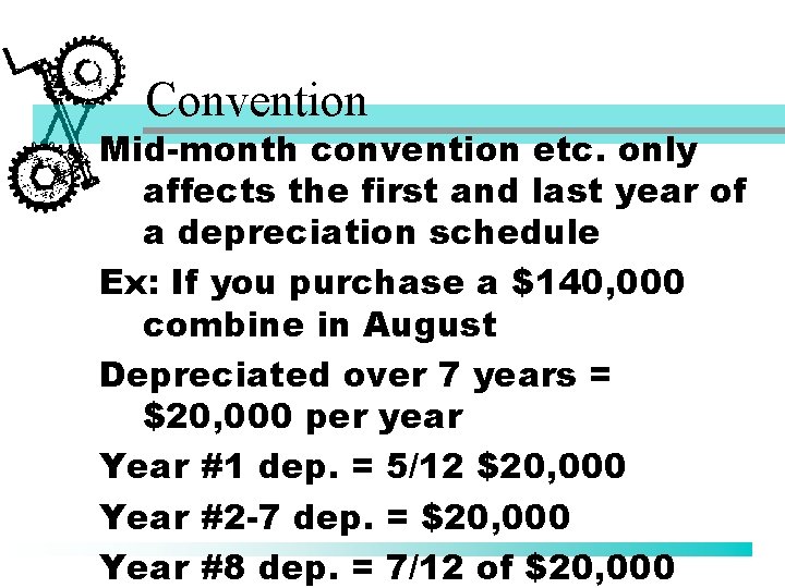 Convention Mid-month convention etc. only affects the first and last year of a depreciation