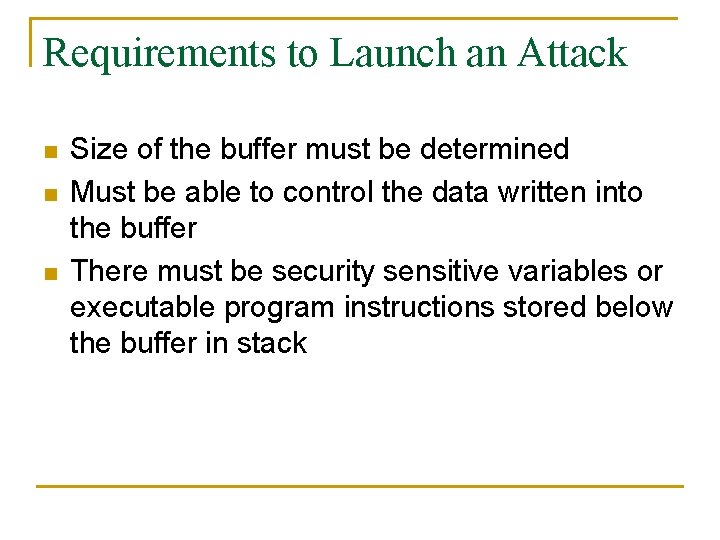 Requirements to Launch an Attack n n n Size of the buffer must be Requirements to Launch an Attack n n n Size of the buffer must be