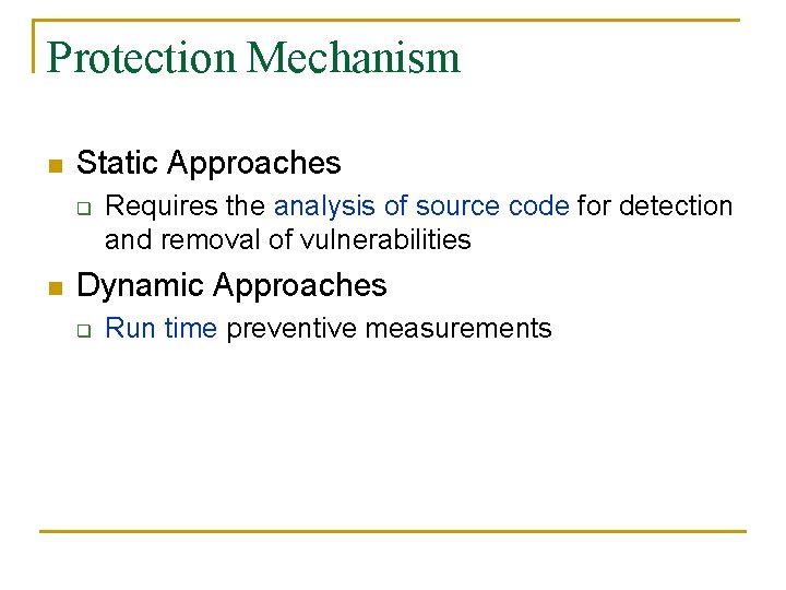 Protection Mechanism n Static Approaches q n Requires the analysis of source code for Protection Mechanism n Static Approaches q n Requires the analysis of source code for