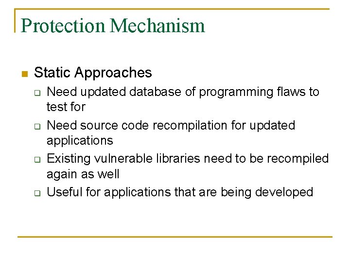 Protection Mechanism n Static Approaches q q Need updated database of programming flaws to Protection Mechanism n Static Approaches q q Need updated database of programming flaws to