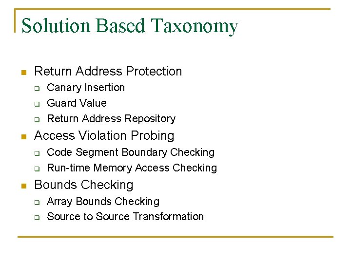 Solution Based Taxonomy n Return Address Protection q q q n Access Violation Probing Solution Based Taxonomy n Return Address Protection q q q n Access Violation Probing