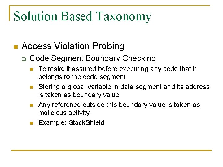 Solution Based Taxonomy n Access Violation Probing q Code Segment Boundary Checking n n Solution Based Taxonomy n Access Violation Probing q Code Segment Boundary Checking n n
