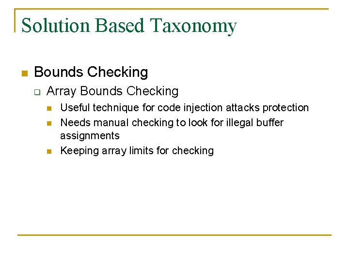 Solution Based Taxonomy n Bounds Checking q Array Bounds Checking n n n Useful Solution Based Taxonomy n Bounds Checking q Array Bounds Checking n n n Useful