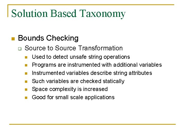 Solution Based Taxonomy n Bounds Checking q Source to Source Transformation n n n Solution Based Taxonomy n Bounds Checking q Source to Source Transformation n n n