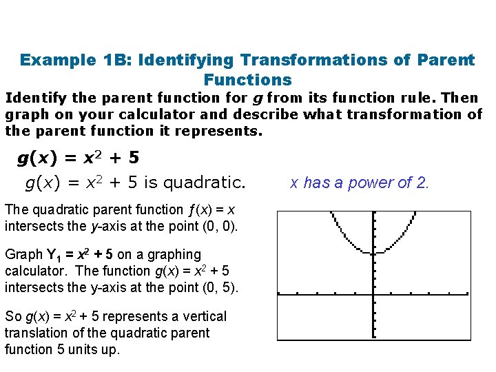 Example 1 B: Identifying Transformations of Parent Functions Identify the parent function for g