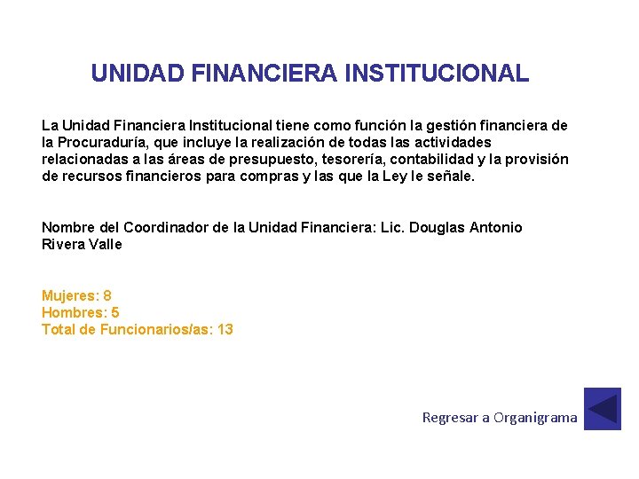 UNIDAD FINANCIERA INSTITUCIONAL La Unidad Financiera Institucional tiene como función la gestión financiera de