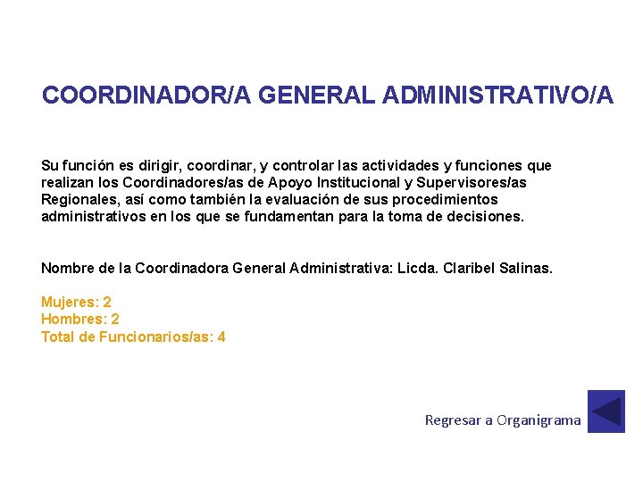 COORDINADOR/A GENERAL ADMINISTRATIVO/A Su función es dirigir, coordinar, y controlar las actividades y funciones