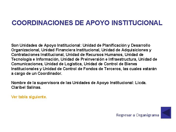 COORDINACIONES DE APOYO INSTITUCIONAL Son Unidades de Apoyo Institucional: Unidad de Planificación y Desarrollo