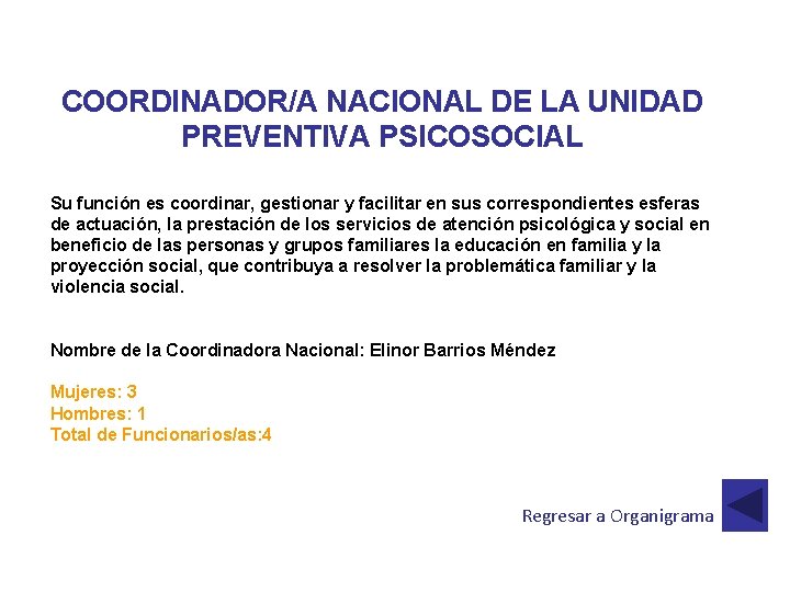 COORDINADOR/A NACIONAL DE LA UNIDAD PREVENTIVA PSICOSOCIAL Su función es coordinar, gestionar y facilitar