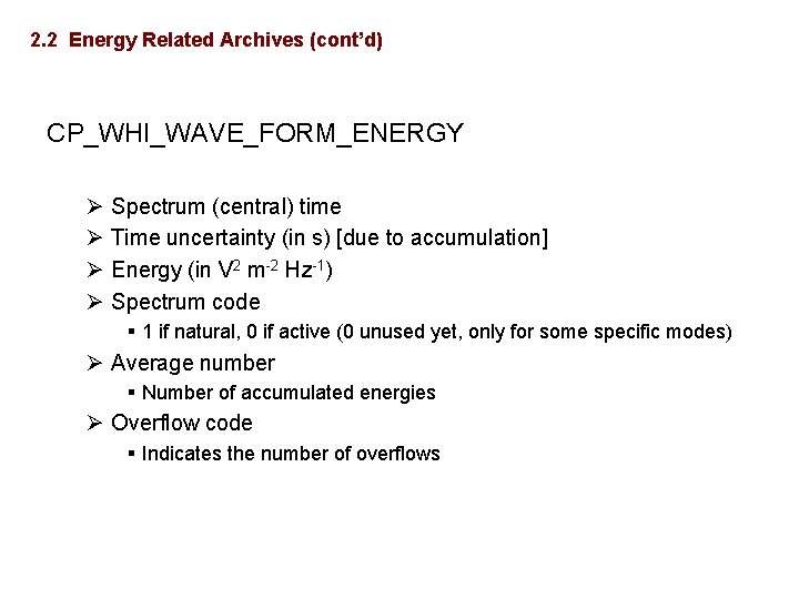 2. 2 Energy Related Archives (cont’d) CP_WHI_WAVE_FORM_ENERGY Ø Spectrum (central) time Ø Time uncertainty