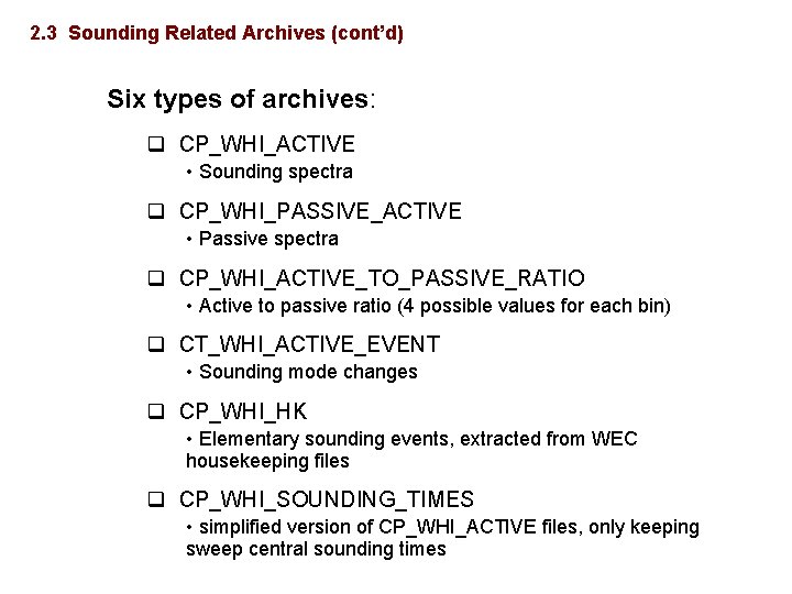 2. 3 Sounding Related Archives (cont’d) Six types of archives: q CP_WHI_ACTIVE • Sounding