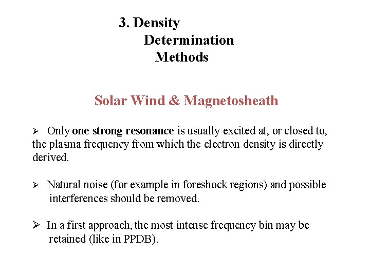 3. Density Determination Methods Solar Wind & Magnetosheath Ø Only one strong resonance is