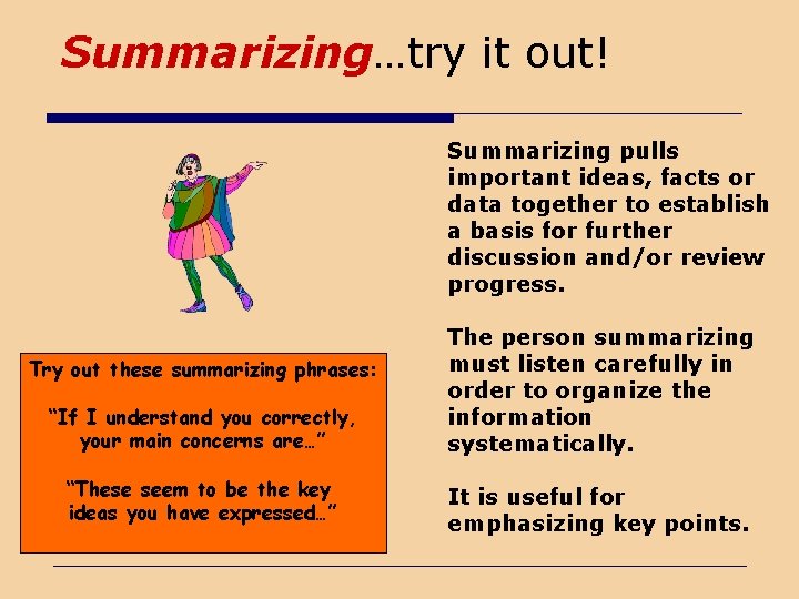 Summarizing…try it out! Summarizing pulls important ideas, facts or data together to establish a