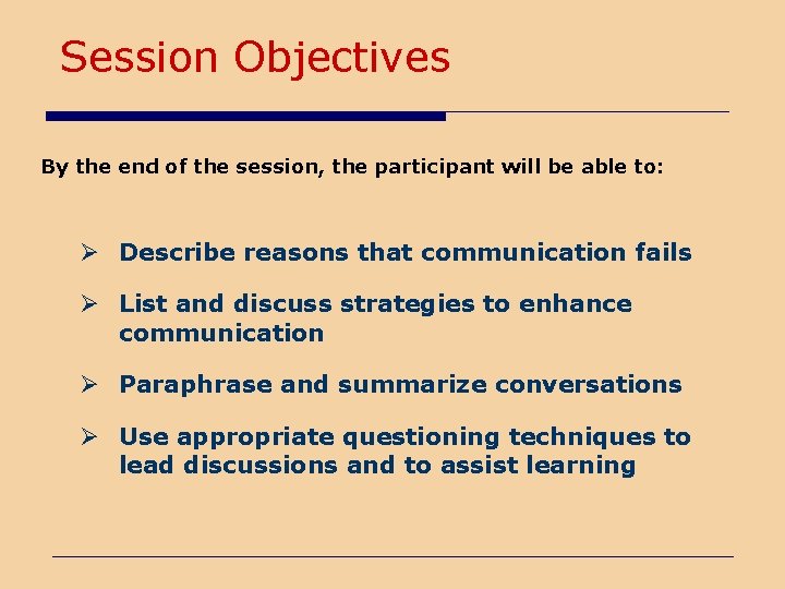 Session Objectives By the end of the session, the participant will be able to: