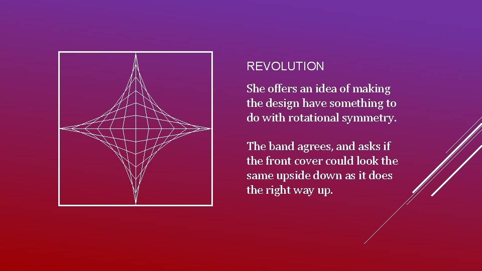 REVOLUTION She offers an idea of making the design have something to do with