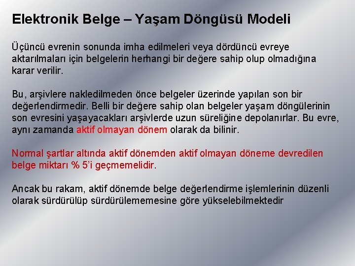 Elektronik Belge – Yaşam Döngüsü Modeli Üçüncü evrenin sonunda imha edilmeleri veya dördüncü evreye