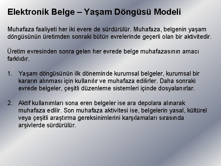Elektronik Belge – Yaşam Döngüsü Modeli Muhafaza faaliyeti her iki evere de sürdürülür. Muhafaza,