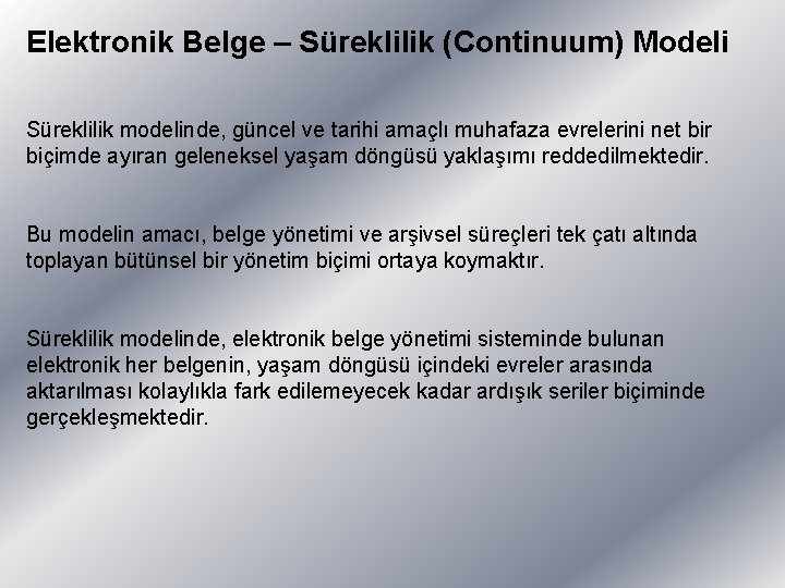 Elektronik Belge – Süreklilik (Continuum) Modeli Süreklilik modelinde, güncel ve tarihi amaçlı muhafaza evrelerini