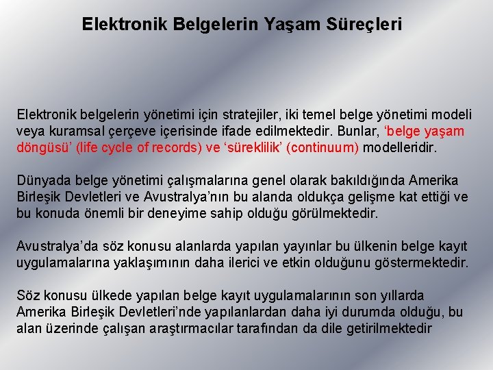 Elektronik Belgelerin Yaşam Süreçleri Elektronik belgelerin yönetimi için stratejiler, iki temel belge yönetimi modeli