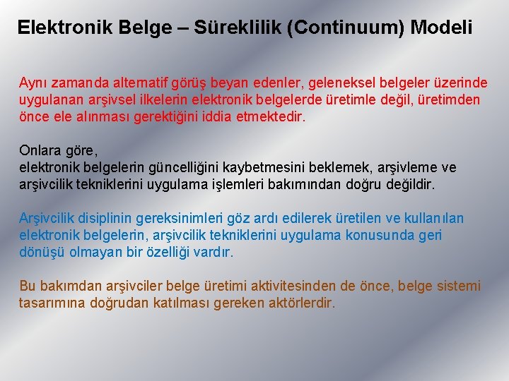 Elektronik Belge – Süreklilik (Continuum) Modeli Aynı zamanda alternatif görüş beyan edenler, geleneksel belgeler