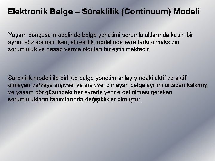 Elektronik Belge – Süreklilik (Continuum) Modeli Yaşam döngüsü modelinde belge yönetimi sorumluluklarında kesin bir