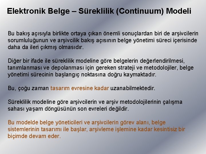 Elektronik Belge – Süreklilik (Continuum) Modeli Bu bakış açısıyla birlikte ortaya çıkan önemli sonuçlardan