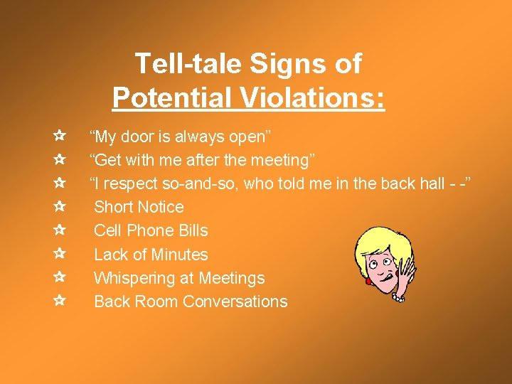 Tell-tale Signs of Potential Violations: “My door is always open” “Get with me after