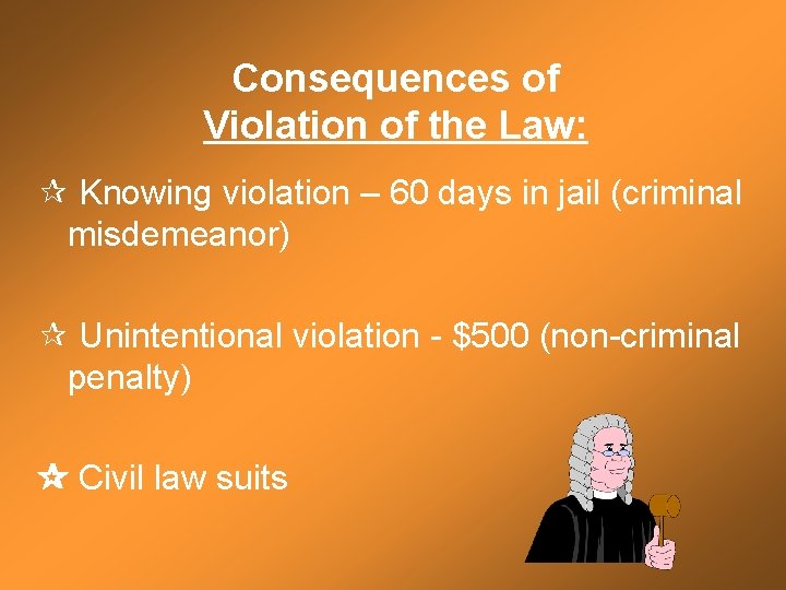 Consequences of Violation of the Law: ¶ Knowing violation – 60 days in jail