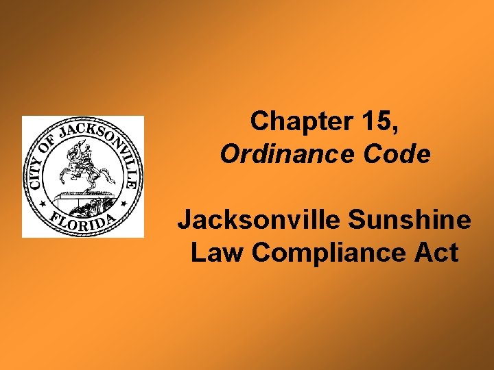 Chapter 15, Ordinance Code Jacksonville Sunshine Law Compliance Act 