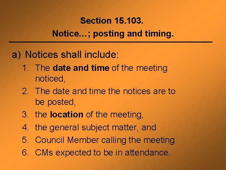 Section 15. 103. Notice…; posting and timing. a) Notices shall include: 1. The date