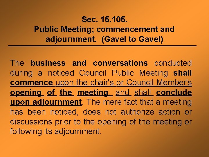 Sec. 15. 105. Public Meeting; commencement and adjournment. (Gavel to Gavel) The business and
