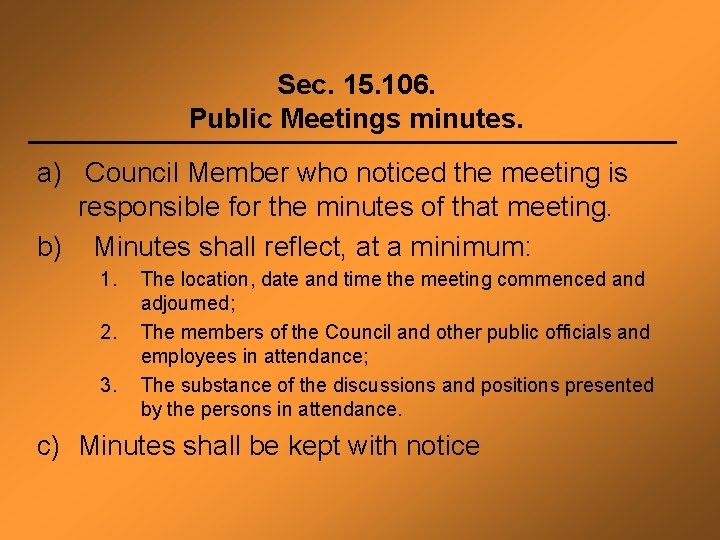 Sec. 15. 106. Public Meetings minutes. a) Council Member who noticed the meeting is