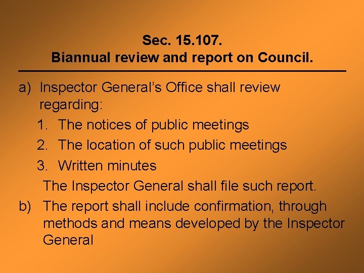 Sec. 15. 107. Biannual review and report on Council. a) Inspector General’s Office shall