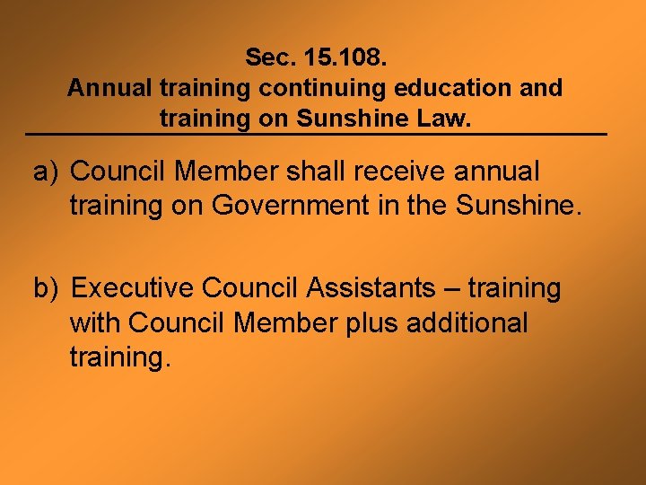 Sec. 15. 108. Annual training continuing education and training on Sunshine Law. a) Council