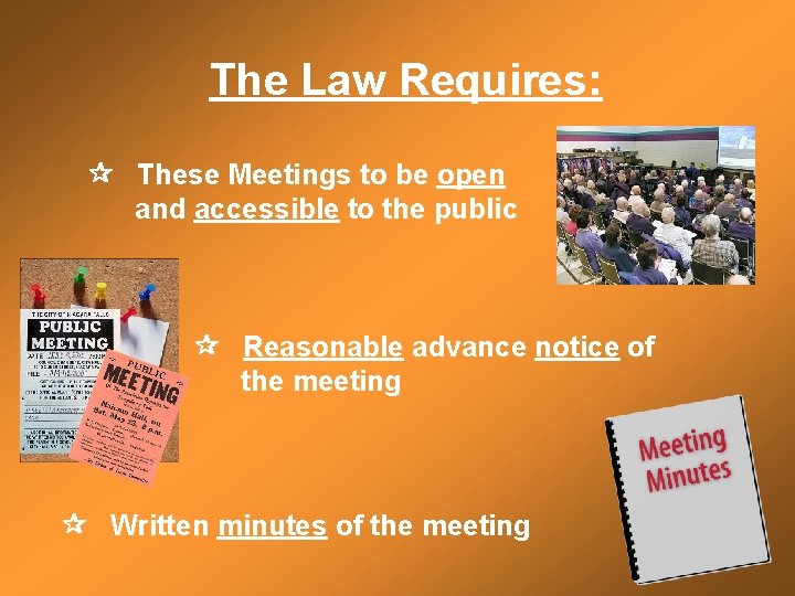 The Law Requires: These Meetings to be open and accessible to the public Reasonable