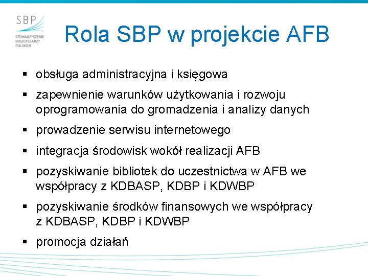 Rola SBP w projekcie AFB § obsługa administracyjna i księgowa § zapewnienie warunków użytkowania