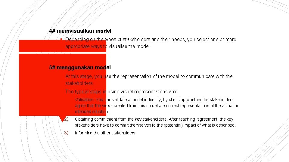 4# memvisualkan model § Depending on the types of stakeholders and their needs, you