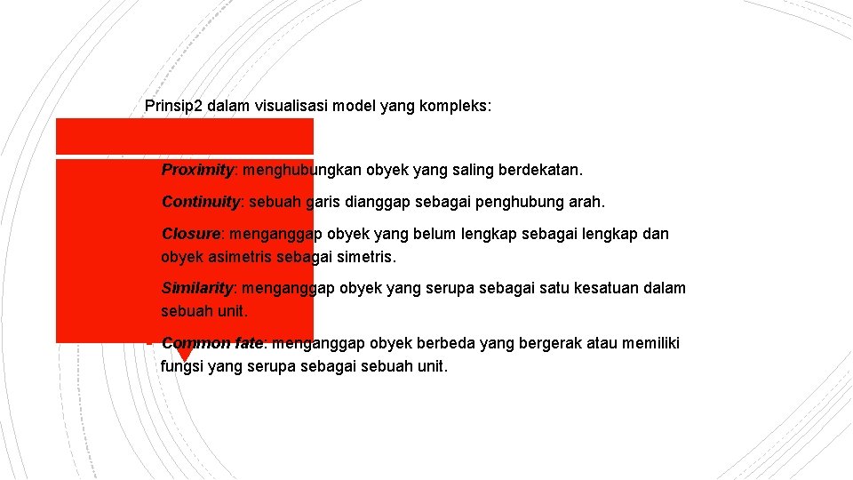 Prinsip 2 dalam visualisasi model yang kompleks: § Proximity: menghubungkan obyek yang saling berdekatan.