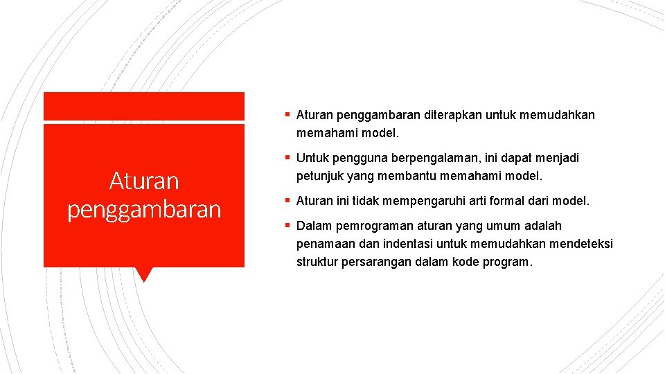 § Aturan penggambaran diterapkan untuk memudahkan memahami model. Aturan penggambaran § Untuk pengguna berpengalaman,