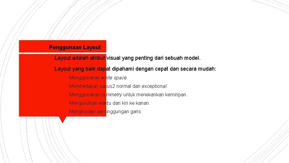 Penggunaan Layout § Layout adalah atribut visual yang penting dari sebuah model. § Layout