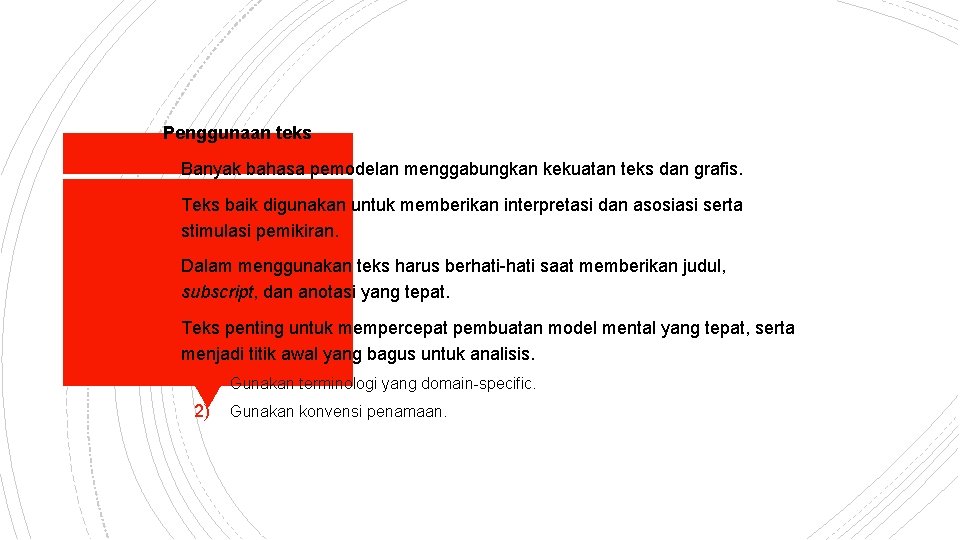 Penggunaan teks § Banyak bahasa pemodelan menggabungkan kekuatan teks dan grafis. § Teks baik