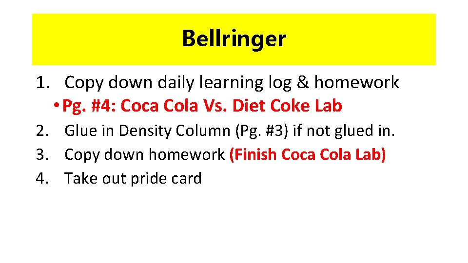 Bellringer 1. Copy down daily learning log & homework • Pg. #4: Coca Cola