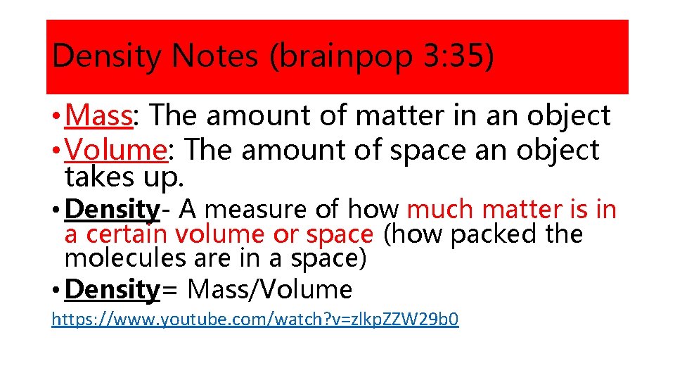 Density Notes (brainpop 3: 35) • Mass: The amount of matter in an object