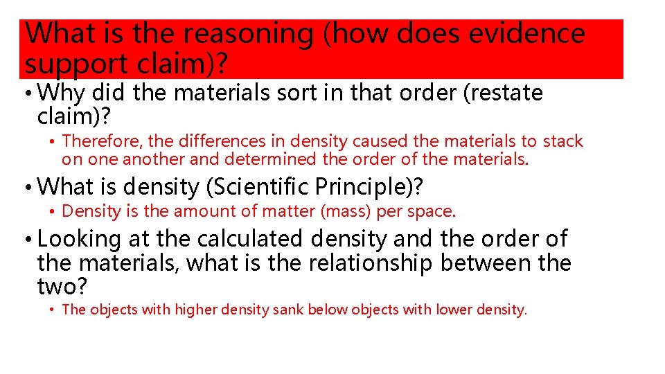 What is the reasoning (how does evidence support claim)? • Why did the materials