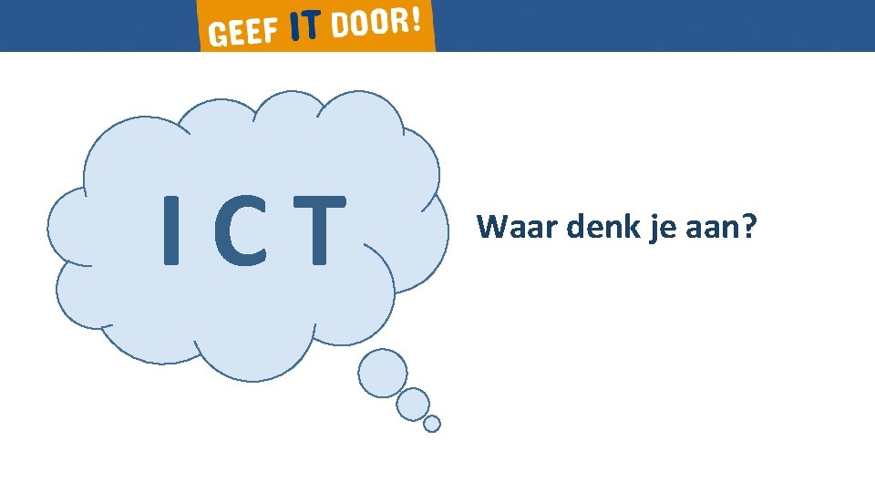 ICT Waar denk je aan? 